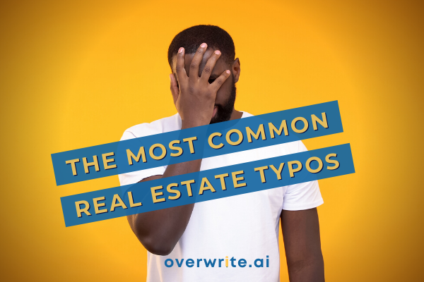The Ten Most Common and Cringe-worthy Real Estate Typos  😖