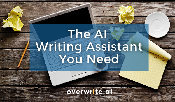 What Is an AI Writing Assistant and How Can it Help Me?