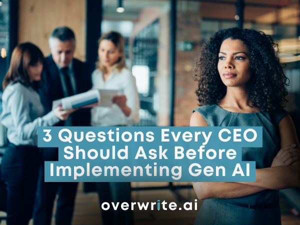 3 Questions Every CEO Should Ask Before Implementing Gen AI