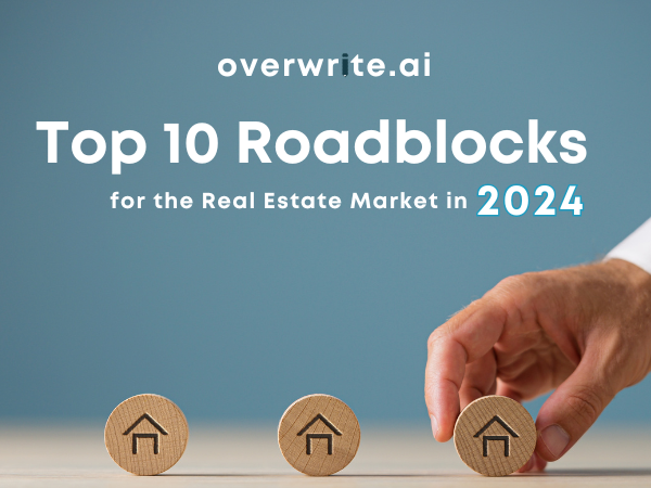 Top 10 Roadblocks for the Real Estate Market in 2024