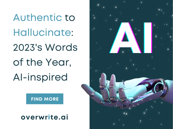 Authentic to Hallucinate: 2023’s Words of the Year, AI-inspired
