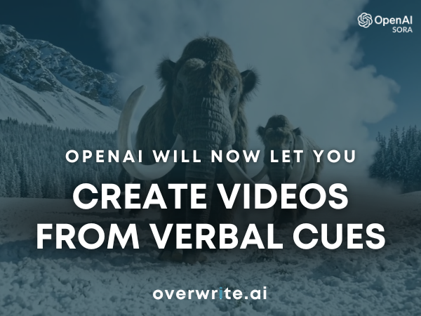 OpenAI will now let you create videos from verbal cues