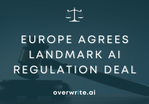 Europe Agrees Landmark AI Regulation Deal