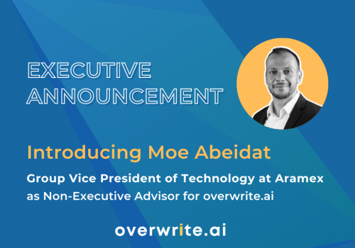 Introducing Moe Abeidat Group Vice President Of Technology at Aramex as Non-Executive Advisor for overwrite.ai