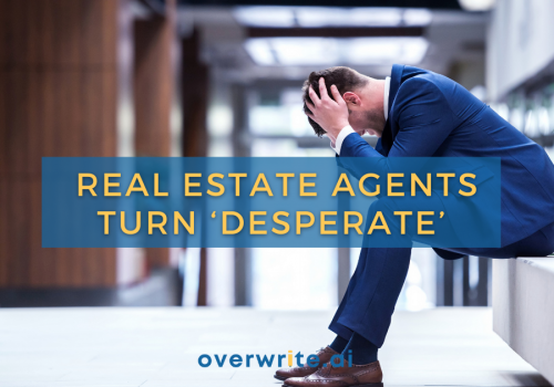 real estate agents turn ‘desperate’
